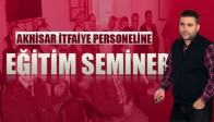 Akhisar İtfaiye Personeline Eğitim Semineri