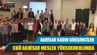 AKHİSAR KADIN GİRİŞİMCİLER CBÜ AKHİSAR MESLEK YÜKSEKOKULUNDA