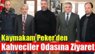 Akhisar Kaymakamı Peker’den Kahveciler Odasına Ziyaret
