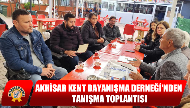 Akhisar Kent Dayanışma Derneği'nden Tanışma Toplantısı