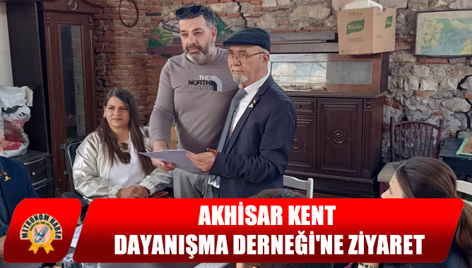 Akhisar Kent Dayanışma Derneği'ne Ziyaret