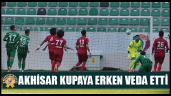 Akhisar kupaya erken veda etti