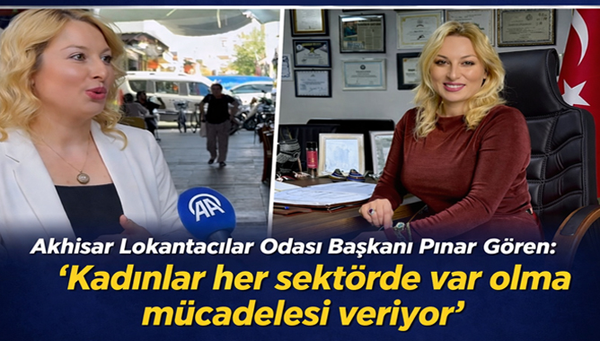 Akhisar Lokantacılar Odası Başkanı Pınar Gören:“Kadınlar her sektörde var olma mücadelesi veriyor”