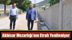 Akhisar Mezarlığı’nın Etrafı Yenileniyor
