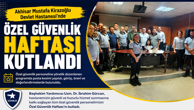 Akhisar Mustafa Kirazoğlu Devlet Hastanesi'nde Özel Güvenlik Haftası Kutlandı