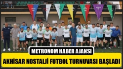 Akhisar Nostalji Futbol Turnuvası Başladı