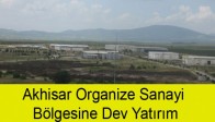 Akhisar Organize Sanayi Bölgesine Dev Yatırım