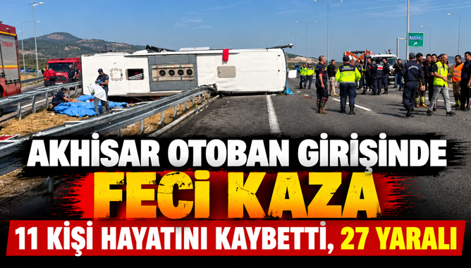 Akhisar Otoban Girişinde Feci Kaza: 11 Kişi Hayatını Kaybetti, 27 Yaralı