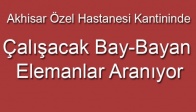 Akhisar Özel Hastanesi Kantininde Çalışacak Elemanlar Aranıyor