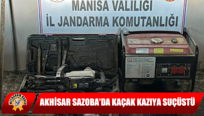 Akhisar Sazoba'da Kaçak Kazıya Suçüstü