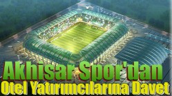 Akhisar Spor'dan Otel Yatırımcılarına Davet