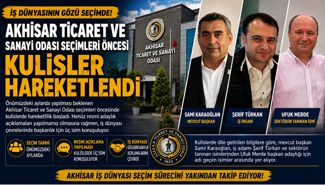 Akhisar Ticaret ve Sanayi Odası Seçimleri Öncesi Kulisler Hareketlendi