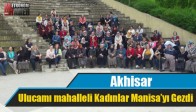Akhisar Ulucamı mahalleli Kadınlar Manisa’yı Gezdi