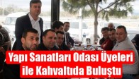 Akhisar Yapı Sanatları Odası Üyeleri ile Kahvaltıda Buluştu