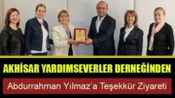 Akhisar Yardımseverler Derneğinden Abdurrahman Yılmaz’a Teşekkür Ziyareti