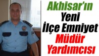 Akhisar Yeni İlçe Emniyet Müdür Yardımcısı