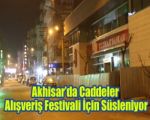 Akhisar’da Caddeler Alışveriş Festivali İçin Süsleniyor