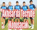 Akhisar’da tecrübe konuşacak