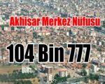Akhisar Merkez Nüfusu 104 Bin 777 Kişi Oldu