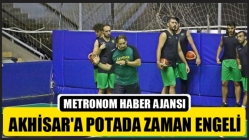 Akhisar'a Potada Zaman Engeli