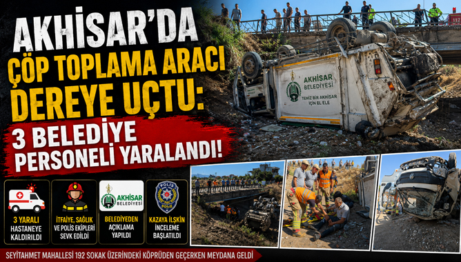 Akhisar'da Çöp Toplama Aracı Dereye Uçtu: 3 Belediye Personeli Yaralandı