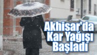 Akhisar'da Kar Yağışı Başladı