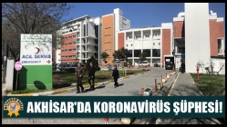 Akhisar'da koronavirüs şüphesi!