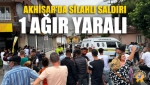 Akhisar'da Silahlı Saldırı: 1 Ağır Yaralı