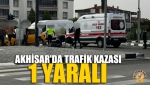 Akhisar'da Trafik Kazası: 1 Yaralı