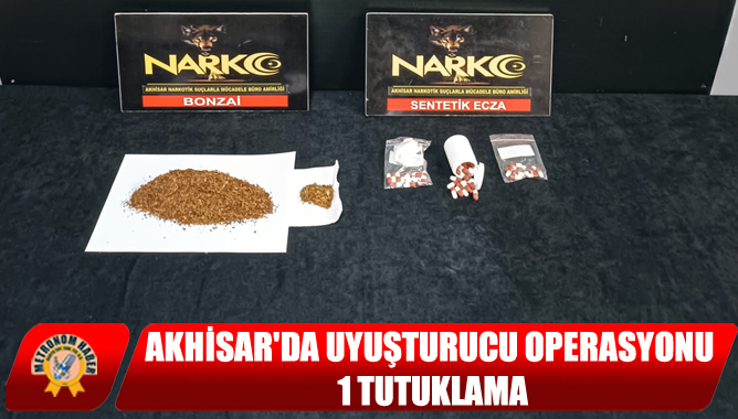Akhisar'da Uyuşturucu Operasyonu: 1 Tutuklama