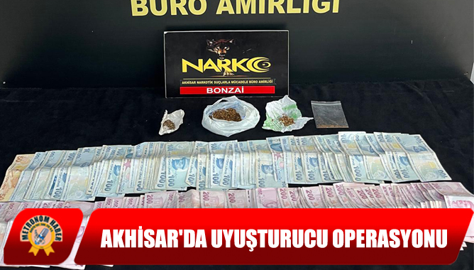 Akhisar'da Uyuşturucu Operasyonu