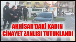Akhisar'daki kadın cinayet zanlısı tutuklandı!