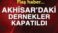 Akhisar'daki O Dernekler Kapatıldı!