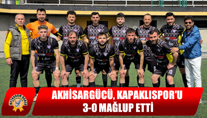 Akhisargücü, Kapaklıspor'u 3-0 Mağlup Etti