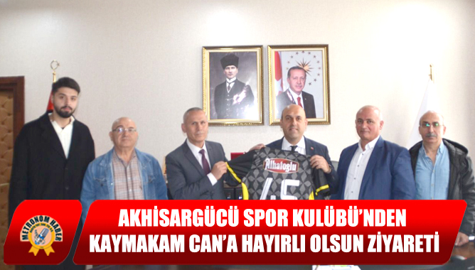 Akhisargücü Spor Kulübü’nden Kaymakam Can’a Hayırlı Olsun Ziyareti