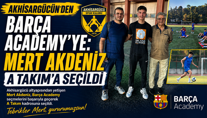 Akhisargücün'den Barça Academy’ye: Mert Akdeniz A Takım’a seçildi