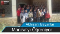 Akhisarlı Bayanlar, Manisa'yı Öğreniyor