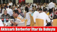 Akhisarlı Berberler İftar’da Buluştu
