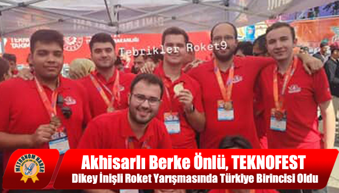 Akhisarlı Berke Önlü, TEKNOFEST Dikey İnişli Roket Yarışmasında Türkiye Birincisi Oldu