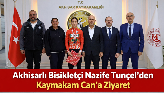 Akhisarlı Bisikletçi Nazife Tunçel'den Kaymakam Can'a Ziyaret