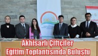 Akhisarlı Çiftçiler Eğitim Toplantısında Buluştu