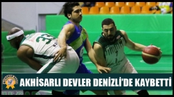 Akhisarlı Devler Denizli’de Kaybetti