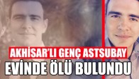 Akhisar'lı genç astsubay evinde ölü bulundu