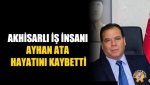 Akhisarlı İş İnsanı Ayhan Ata Hayatını Kaybetti