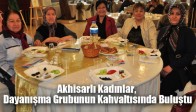 Akhisarlı Kadınlar, Dayanışma Grubunun Kahvaltısında Buluştu