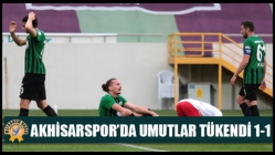 Akhisarspor’da Umutlar Tükendi 1-1