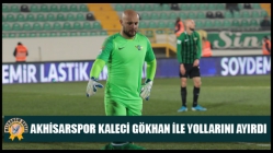 Akhisarspor Kaleci Gökhan İle Yollarını Ayırdı