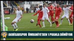 Akhisarspor Ümraniye’den 1 Puanla Dönüyor