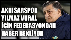 Akhisarspor, Yılmaz Vural için federasyondan haber bekliyor