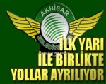 Akhisarspor da Yollar Ayrılıyor !